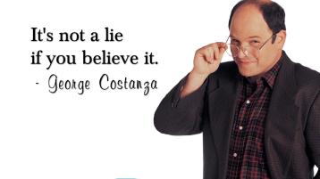 Its-not-a-lie-if-you-believe-it-George-Costanza